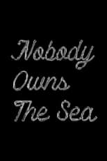 Poster for Nobody Owns the Sea 