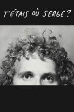 T'étais où Serge? poster