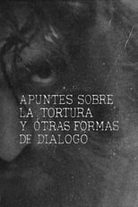 Poster for Apuntes sobre la tortura y otras formas de diálogo