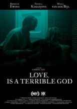 Poster for Love, Is A Terrible God 