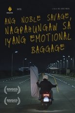 Ang Noble Savage, Nagpahungaw sa Iyang Emotional Baggage main poster