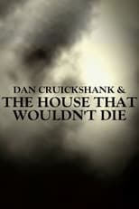 Poster for Dan Cruickshank & The House That Wouldn't Die