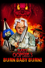 Poster for Baby Oopsie 3: Burn Baby Burn
