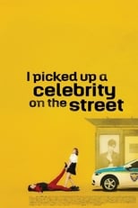 Poster for I Picked Up a Celebrity On the Street