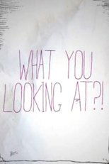 Poster for What You Looking At?! 