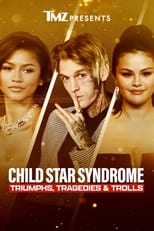 Poster for TMZ Presents: Child Star Syndrome - Triumphs, Tragedies & Trolls 