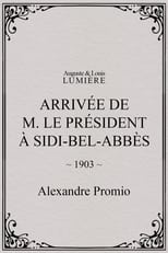Poster for Arrivée de M. le président à Sidi-Bel-Abbès