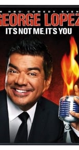 Poster for George Lopez: It's Not Me, It's You 