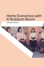 Poster for Home Economics with A Stubborn Bloom 