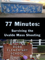 77 Minutes: Surviving the Uvalde Mass Shooting