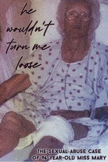 Nonton He Wouldn’t Turn Me Loose – The Sexual Abuse Case of 96-Year-Old Miss Mary (2012)