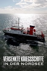 Poster for Versenkte Kriegsschiffe in der Nordsee - Gefahr vom Meeresgrund 