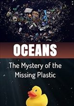 Oceans The Mystery of the Missing Plastic (2016)