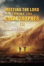 Meeting the Lord During the Catastrophes (I)