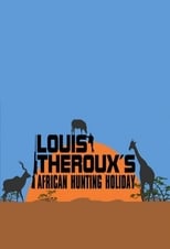 Louis Theroux’s African Hunting Holiday