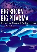Big Bucks Big Pharma - Marketing Disease and Pushing Drugs main poster