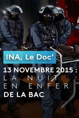 INA, Le Doc’ - 13 novembre 2015 : la nuit en enfer de la BAC poster