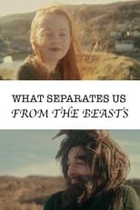 Poster for What Separates Us From The Beasts
