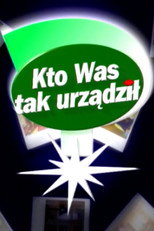 Kto was tak urządził? poster