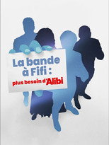 La bande à Fifi : plus besoin d'Alibi poster