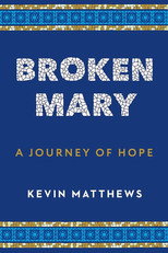 Broken Mary: The Kevin Matthews Story (2025)