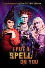 I Put a Spell on You: The Sanderson Sisters Break the Internet (2020)