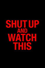 Shut Up and Watch This
