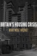 Britain’s Housing Crisis: What Went Wrong? poster