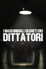 I Nascondigli Segreti Dei Dittatori poster