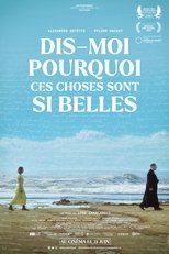 Dis-moi pourquoi ces choses sont si belles poster