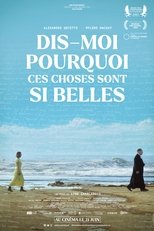 Poster for Dis-moi pourquoi ces choses sont si belles