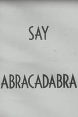 Poster for Say Abracadabra 
