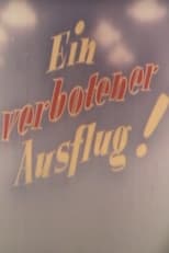 Poster for Ein verbotener Ausflug!