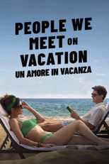 People we meet on vacation - Un amore in vacanza