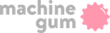 Machine Gum