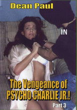 The Vengeance of Psycho Charlie Jr. Part 3