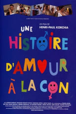 Poster for Une histoire d'amour à la con