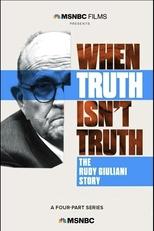 Poster for When Truth Isn't Truth: The Rudy Giuliani Story 