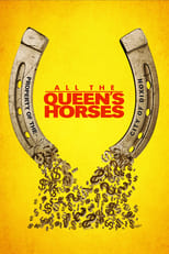 All the Queen's Horses (2017)