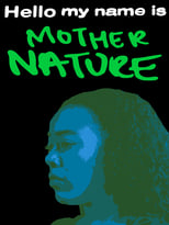 Poster for Hello My Name Is Mother Nature