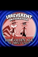 Poster for Irreverent Imagination: The Golden Age of the Looney Tunes