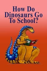 Poster di How Do Dinosaurs Go To School?
