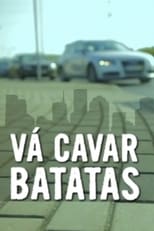 Poster for Vá Cavar Batatas