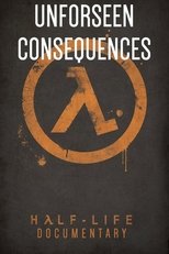Unforeseen Consequences: A Half-Life Documentary (2018)