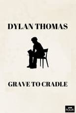 Poster for Dylan Thomas: From Grave to Cradle 