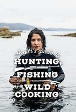 Poster di A Girl's Guide to Hunting, Fishing and Wild Cooking