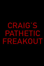 Poster for Craig's Pathetic Freakout