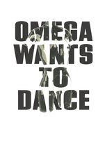 Omega Wants to Dance