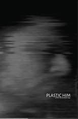 Poster for Plastic Him