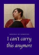 Poster for I Can't Carry This Anymore 